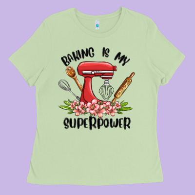 Baking Is My Superpower Malia Ladies Tee Designed By Maliassmallbusiness
