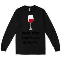 Black drink wine, read books, be happy Long Sleeve Tee - Bettercallsaul