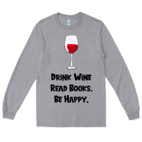 Heather Grey drink wine, read books, be happy Long Sleeve Tee - Bettercallsaul
