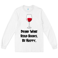 White drink wine, read books, be happy Long Sleeve Tee - Bettercallsaul