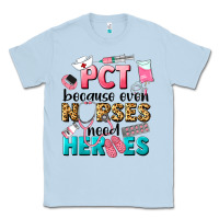 Dusty Blue pct because nurses need heroes Classic Tee - LillyAllenDesigns