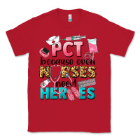Red pct because nurses need heroes Classic Tee - LillyAllenDesigns