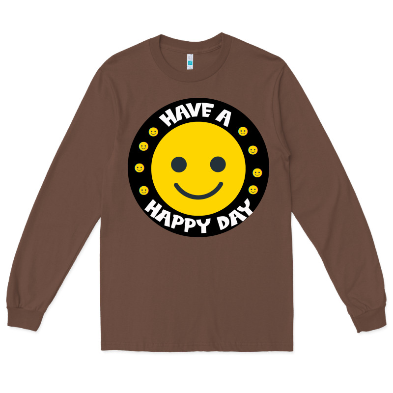 Have A Happy Day Long Sleeve Tee by Bettercallsaul | Teevron