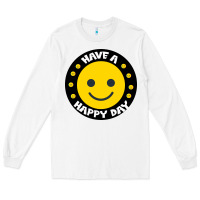 White Have A Happy Day Long Sleeve Tee - Bettercallsaul