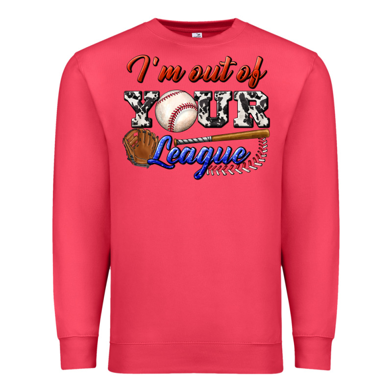 I' M Out Of Your League Premium Sweatshirt by BundleAndBundleShop | Teevron