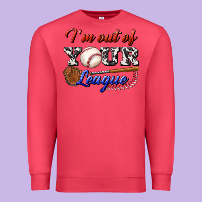 I' M Out Of Your League Premium Sweatshirt Designed By Bundleandbundleshop