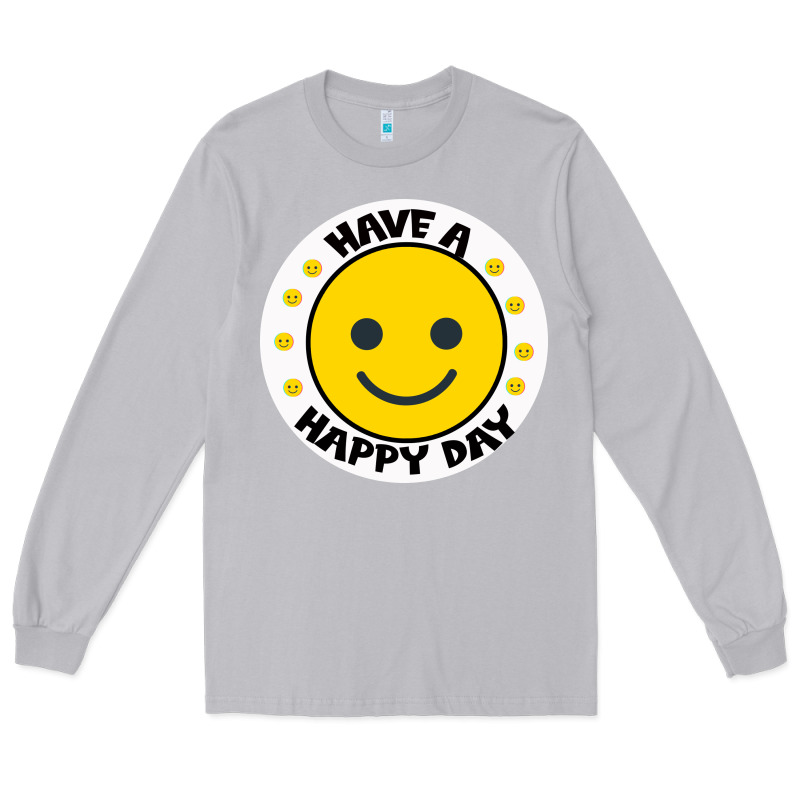 Have A Happy Day Long Sleeve Tee by Bettercallsaul | Teevron
