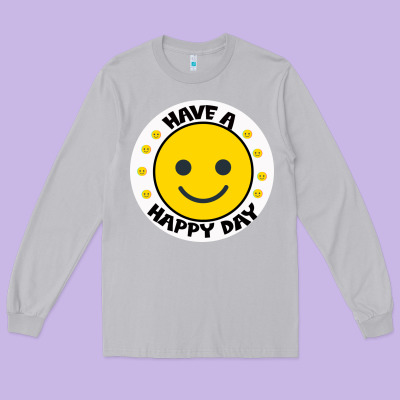Have A Happy Day Long Sleeve Tee Designed By Bettercallsaul