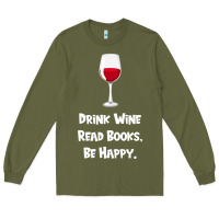 Army Green drink wine, read books, be happy Long Sleeve Tee - Bettercallsaul