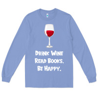 Colony Blue drink wine, read books, be happy Long Sleeve Tee - Bettercallsaul
