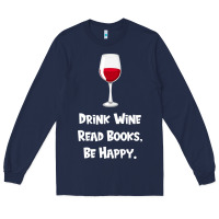 Navy drink wine, read books, be happy Long Sleeve Tee - Bettercallsaul
