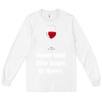 White drink wine, read books, be happy Long Sleeve Tee - Bettercallsaul