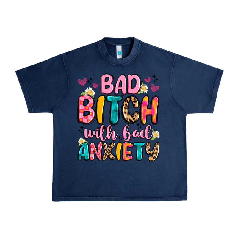 Bad Bitch With Bad Anxiety Urban Heavy Tee by Artiststas | Teevron