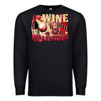Black Wine İs My Valentine Fa Premium Sweatshirt - FaDigitalArtStudio