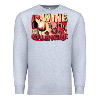 Heather Grey Wine İs My Valentine Fa Premium Sweatshirt - FaDigitalArtStudio