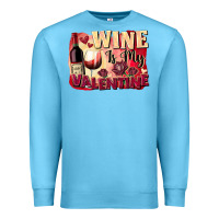 Ocean Blue Wine İs My Valentine Fa Premium Sweatshirt - FaDigitalArtStudio