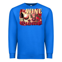 True Royal Wine İs My Valentine Fa Premium Sweatshirt - FaDigitalArtStudio