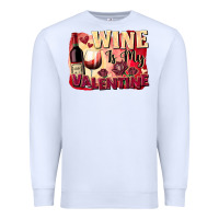 White Wine İs My Valentine Fa Premium Sweatshirt - FaDigitalArtStudio