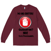 Burgundy I'm Not In Quarantine I'm A Programmer Long Sleeve Tee - Bettercallsaul