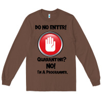 Chestnut I'm Not In Quarantine I'm A Programmer Long Sleeve Tee - Bettercallsaul