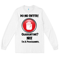 White I'm Not In Quarantine I'm A Programmer Long Sleeve Tee - Bettercallsaul
