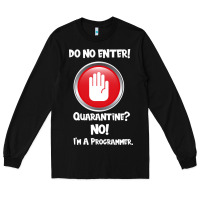 Black I'm Not In Quarantine I'm A Programmer Long Sleeve Tee - Bettercallsaul
