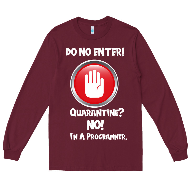 I'm Not In Quarantine I'm A Programmer Long Sleeve Tee by Bettercallsaul | Teevron
