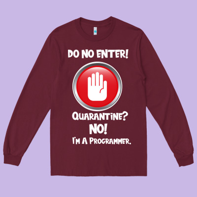 I'm Not In Quarantine I'm A Programmer Long Sleeve Tee Designed By Bettercallsaul