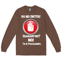 Chestnut I'm Not In Quarantine I'm A Programmer Long Sleeve Tee - Bettercallsaul