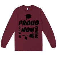 Burgundy Proud Mom Of A 2020 Senior Long Sleeve Tee - Bettercallsaul