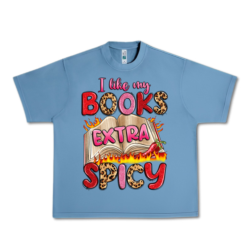 I Like My Books Extra Spicy Urban Heavy Tee by Artiststas | Teevron