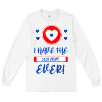 White I Have The Best Mom Ever Long Sleeve Tee - Bettercallsaul