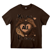 Chocolate Brown we are all humans Heavy Core Tee - MaliasSmallBusiness