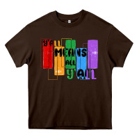 Chocolate Brown y'all means all y'all Heavy Core Tee - MaliasSmallBusiness