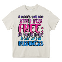 Cream 2 places you can stay for free in your lane and ou Heavy Core Tee - MaliasSmallBusiness
