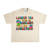 Sandshell loaded tea because my sarcasm needs to stay hydrat Urban Heavy Tee - Artiststas