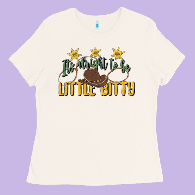 Its Alright To Be Little Bitty Ladies Tee Designed By Maliassmallbusiness