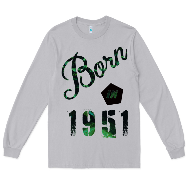 Born In 1951 Long Sleeve Tee by Bettercallsaul | Teevron