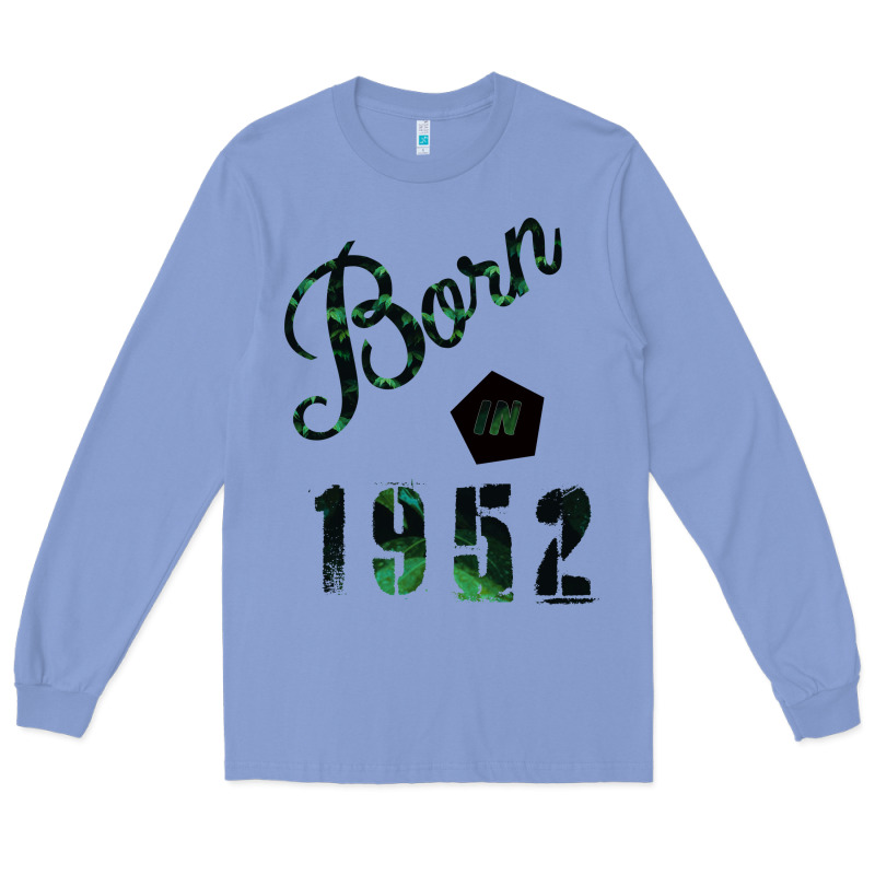 Born In 1952 Long Sleeve Tee by Bettercallsaul | Teevron