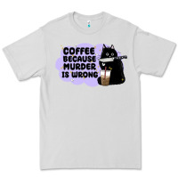 Dove Grey coffee because murder is wrong Premium Tee - MaliasSmallBusiness