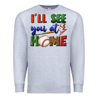 I'll See You At Home Premium Sweatshirt | Teevron