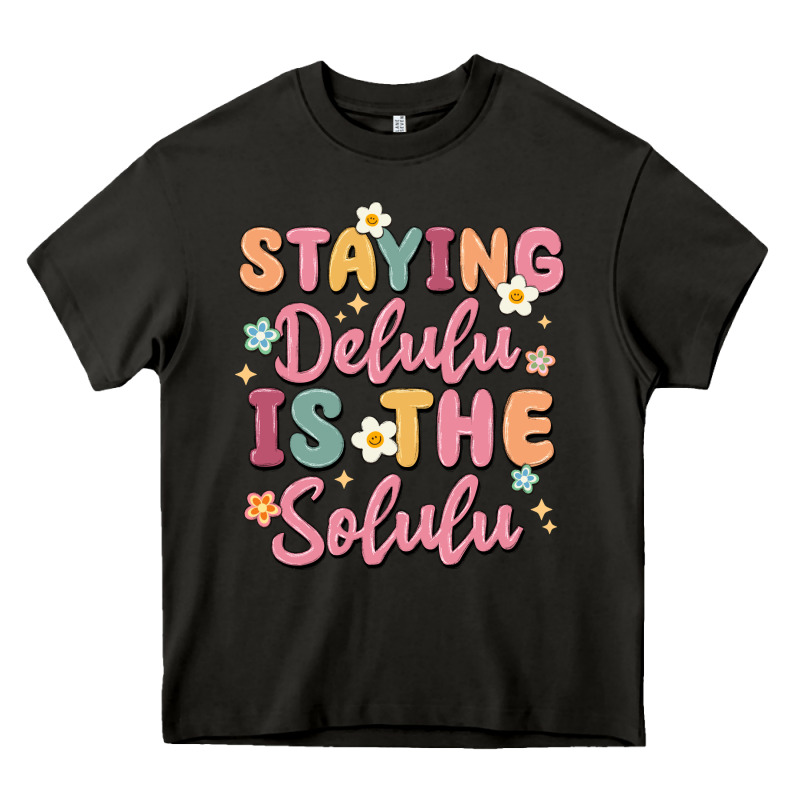 Staying Delulu Is The Solulu Heavy Core Tee by MaliasSmallBusiness | Teevron