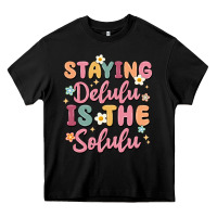 Black staying delulu is the solulu Heavy Core Tee - MaliasSmallBusiness