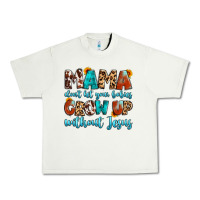 Pistachio mama dont let your babies grow up without jesus Urban Heavy Tee - Artiststas