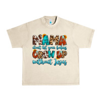 Sandshell mama dont let your babies grow up without jesus Urban Heavy Tee - Artiststas