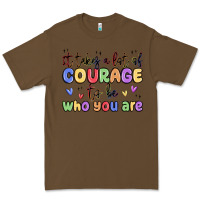 Cacao it takes a lot of courage to be who you are Premium Tee - MaliasSmallBusiness