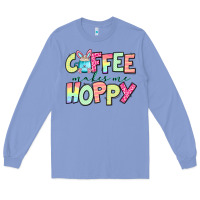 Colony Blue coffee makes me hoppy easter Long Sleeve Tee - Jasminsmagicworld