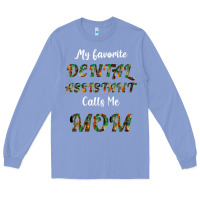 Colony Blue My Favorite Dental Assistant Calls Me Mom Long Sleeve Tee - Bettercallsaul