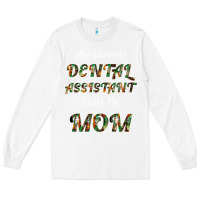 White My Favorite Dental Assistant Calls Me Mom Long Sleeve Tee - Bettercallsaul