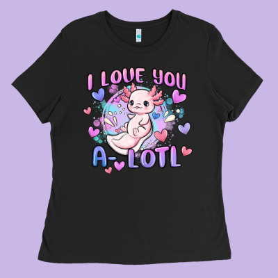 Love You A Lotl Ladies Tee Designed By Maliassmallbusiness